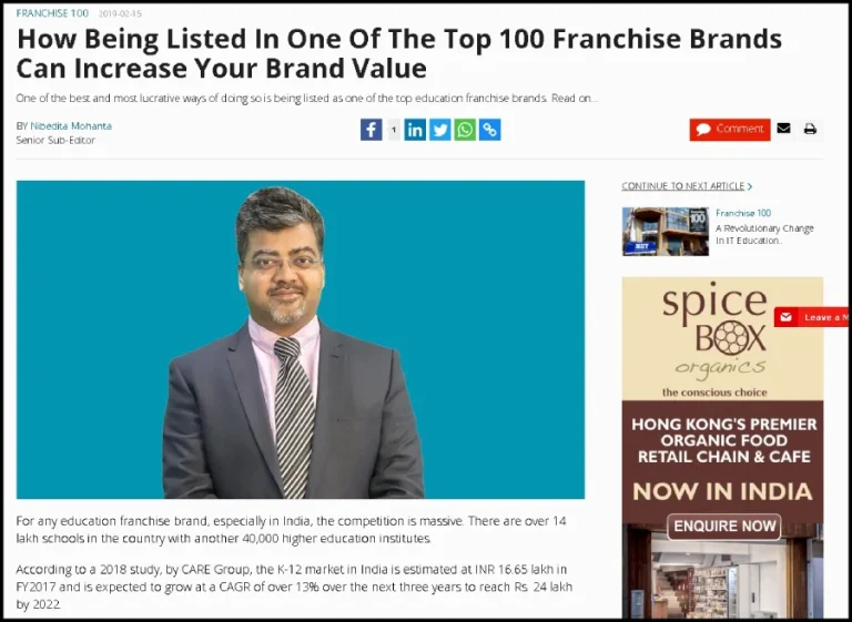 HOW BEING LISTED IN ONE OF THE TOP 100 FRANCHISE BRANDS CAN INCREASE YOUR BRAND VALUE FEBRUARY 15TH 2019

For any education franchise brand, especially in India, the competition is massive. There are over 14 lakh schools in the country with another 40,000 higher education institutes.

According to a 2018 study, by CARE Group, the K-12 market in India is estimated at INR 16.65 lakh in FY2017 and is expected to grow at a CAGR of over 13% over the next three years to reach Rs. 24 lakh by 2022.

Eurokids, Kidzee, NIIT, Jaipuria, Shant Juniors, TIMTS, Doon School, Gait View technologies, Humming Bird Education and Sperowz Pre-School have made their way into the TOP 100 Franchise Brands List of 2019.

Amol Arora, Vice Chairman & Managing Director – Shemford Group of Futuristic Schools.
Read the complete article